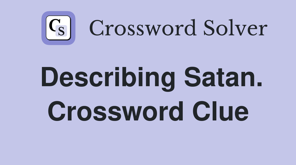 Describing Satan. Crossword Clue