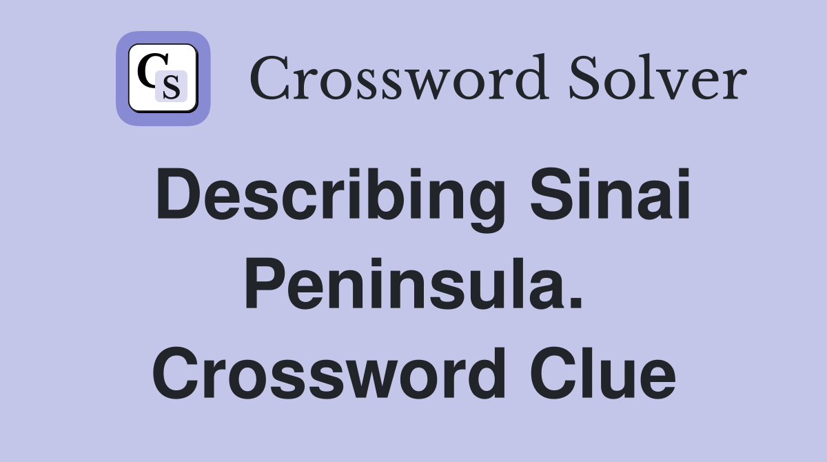 Describing Sinai Peninsula. Crossword Clue