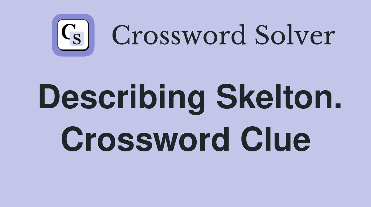 Describing Skelton. Crossword Clue