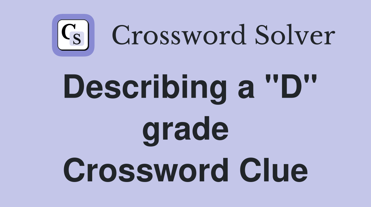 Describing a "D" grade Crossword Clue