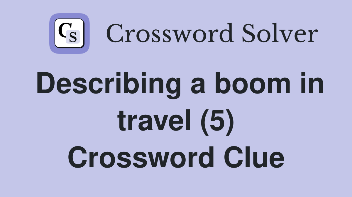 Describing a boom in travel (5) Crossword Clue