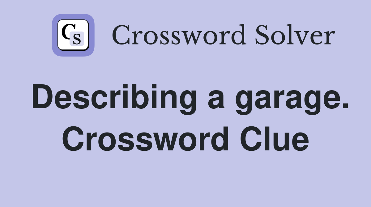 Describing a garage. Crossword Clue