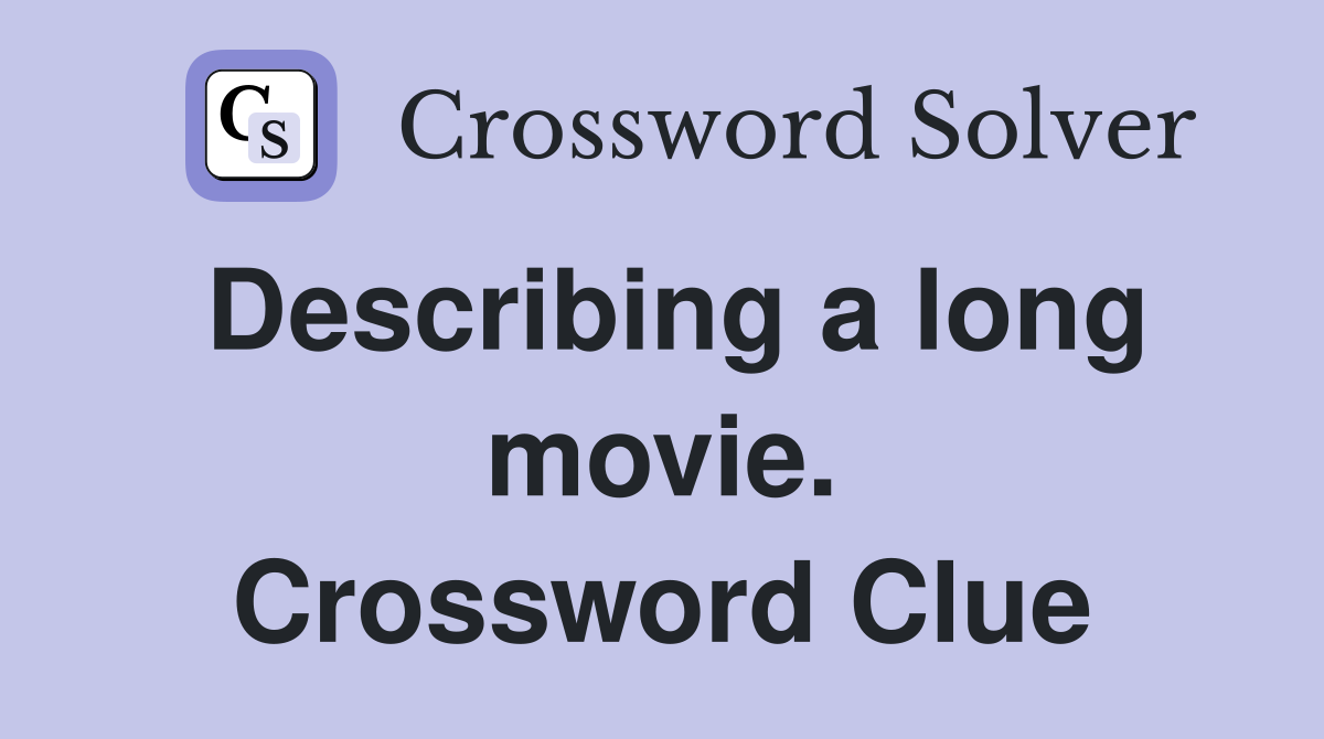 Describing a long movie. Crossword Clue