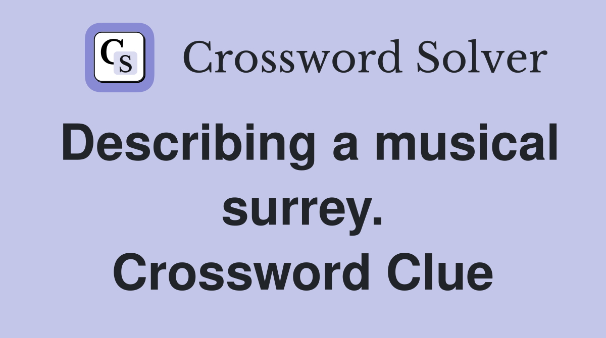 Describing a musical surrey. Crossword Clue