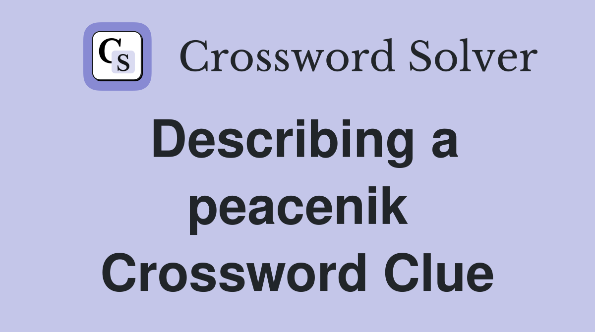 Describing a peacenik Crossword Clue