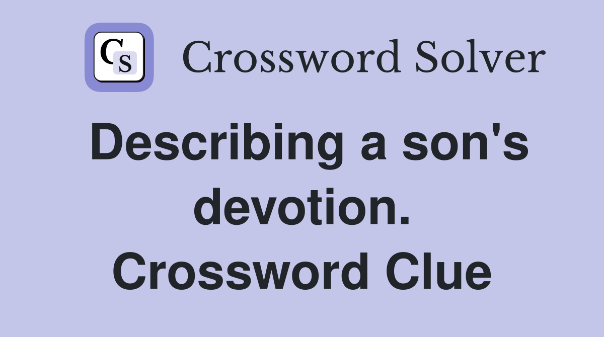 Describing a son's devotion. Crossword Clue
