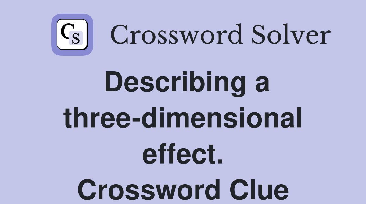 Describing a three-dimensional effect. Crossword Clue