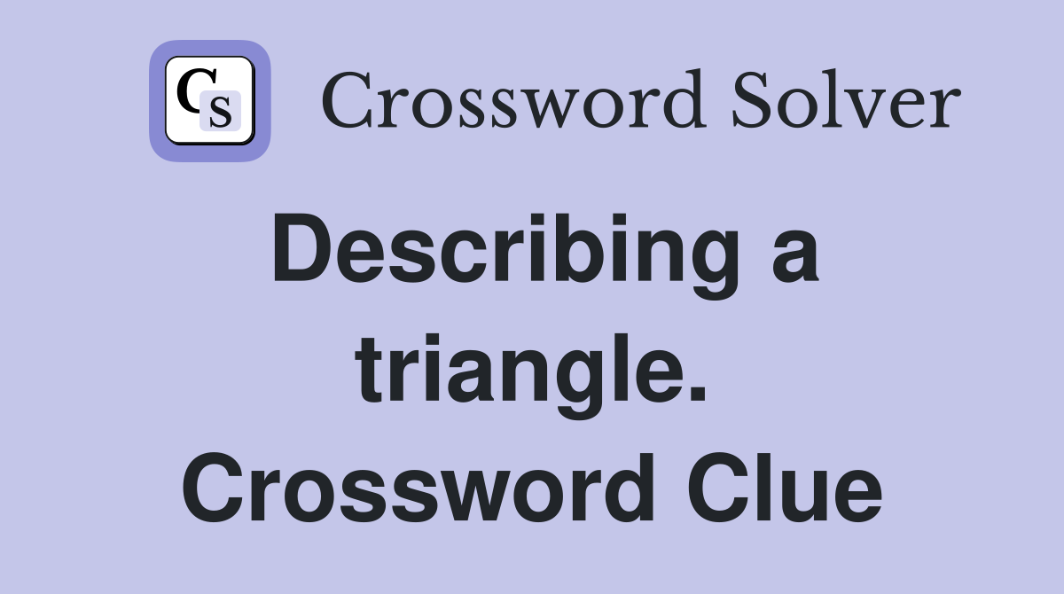 Describing a triangle. Crossword Clue