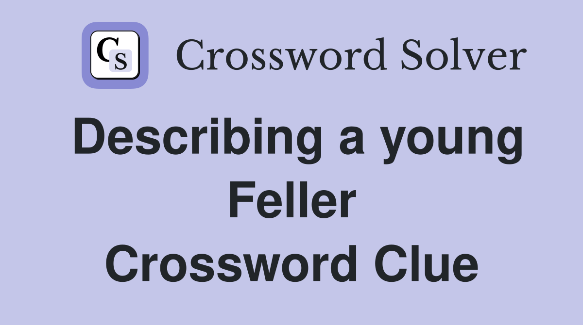 Describing a young Feller Crossword Clue