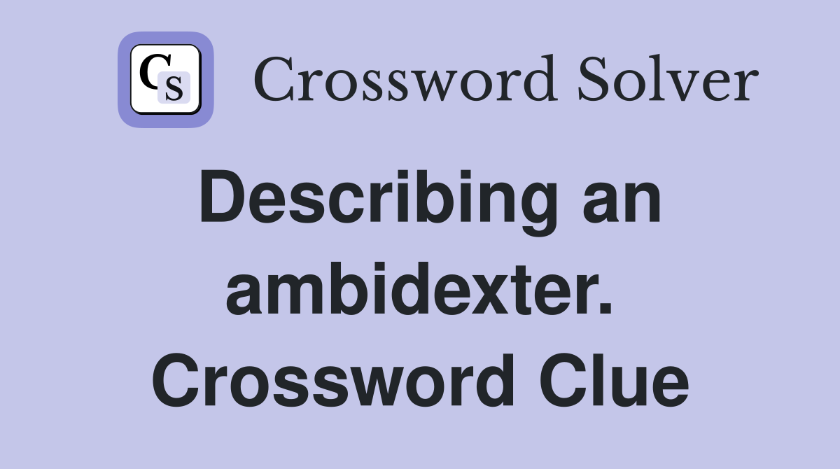 Describing an ambidexter. Crossword Clue