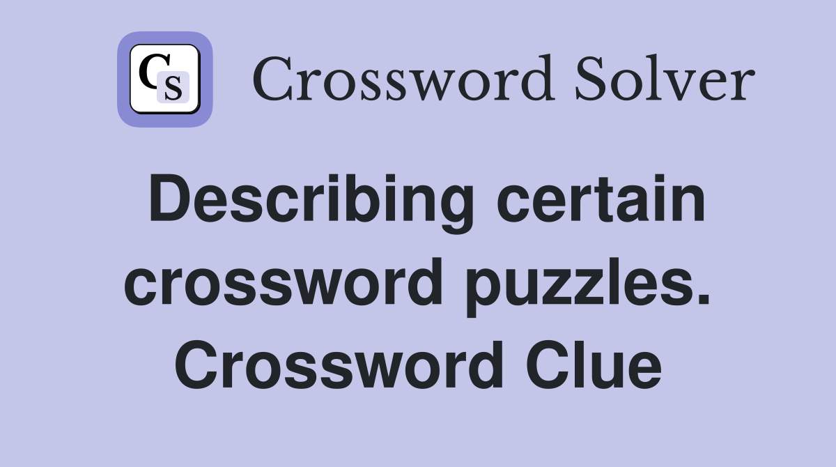 Describing certain crossword puzzles. Crossword Clue
