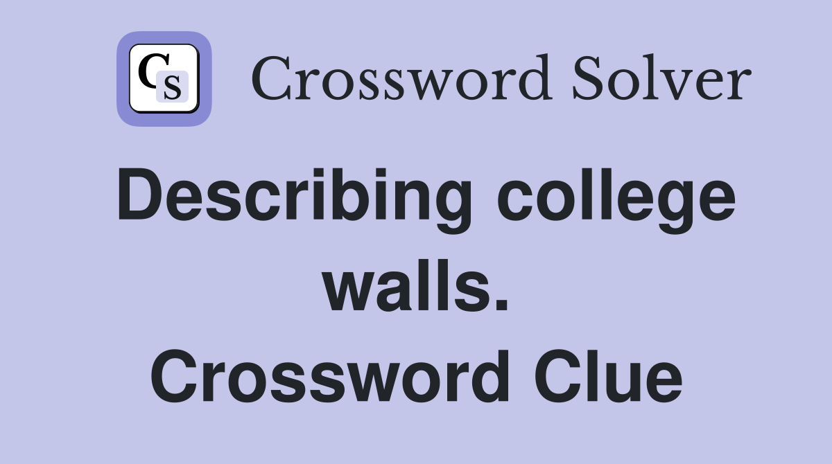 Describing college walls. Crossword Clue