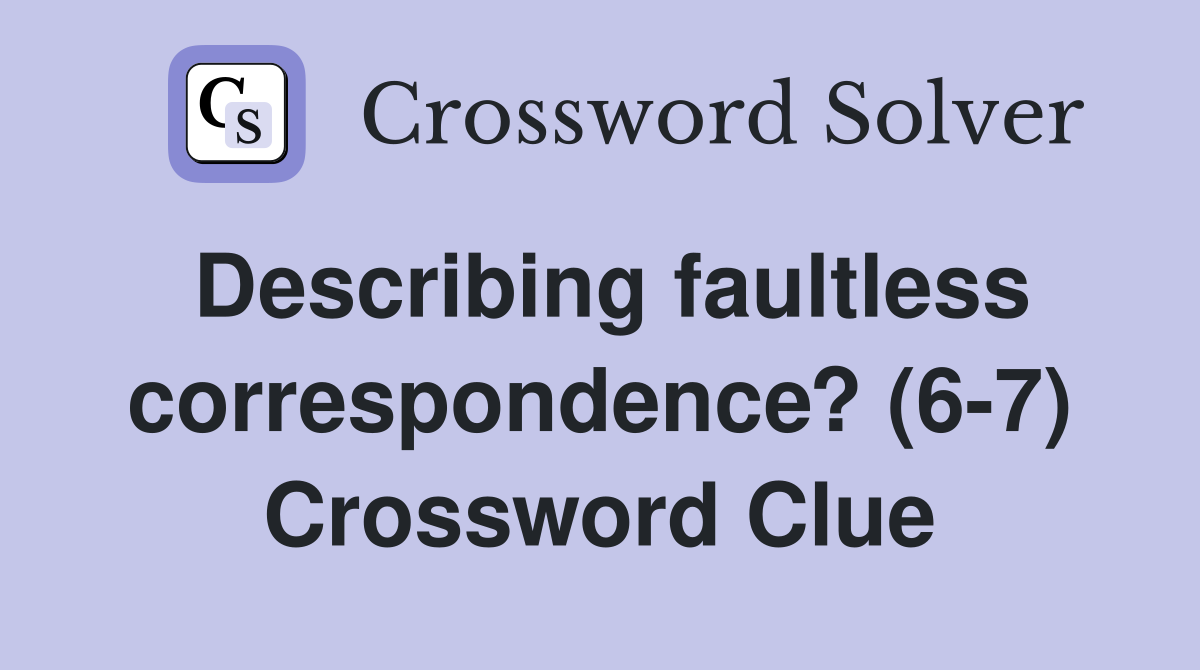 Describing faultless correspondence? (6-7) Crossword Clue