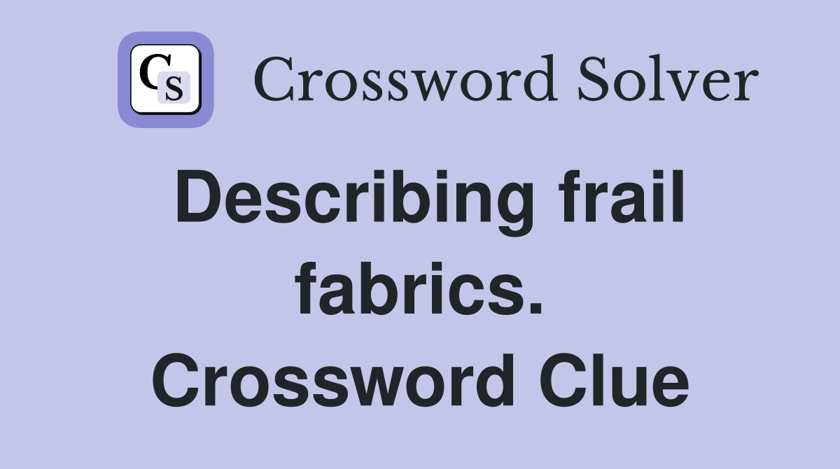 Describing frail fabrics. Crossword Clue