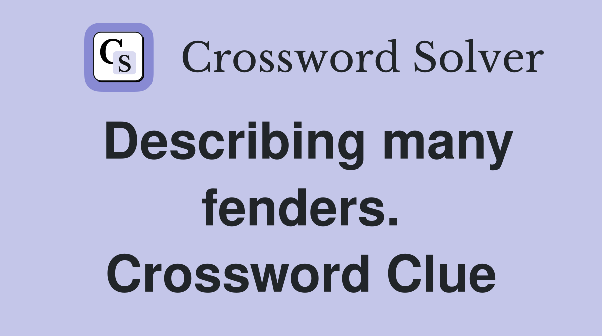 Describing many fenders. Crossword Clue