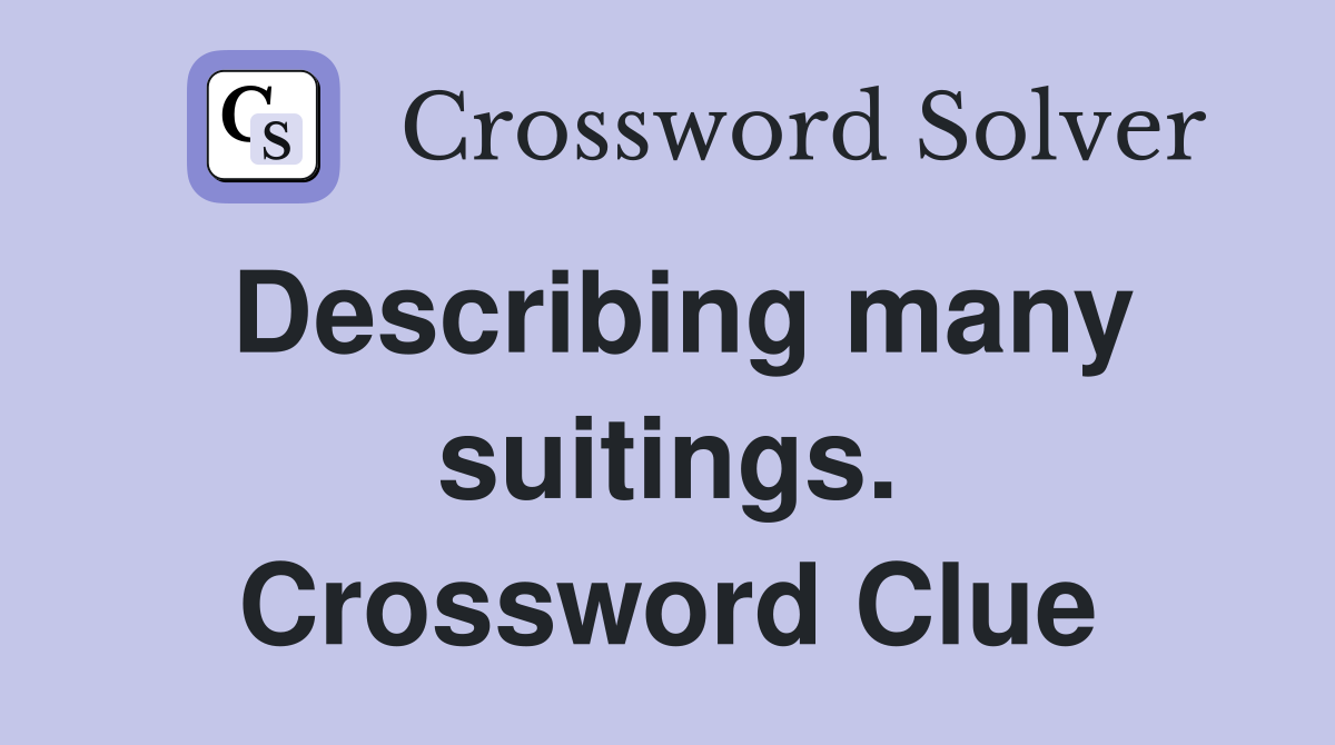 Describing many suitings. Crossword Clue