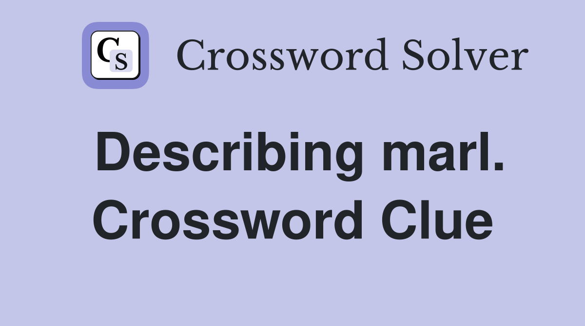 Describing marl. Crossword Clue