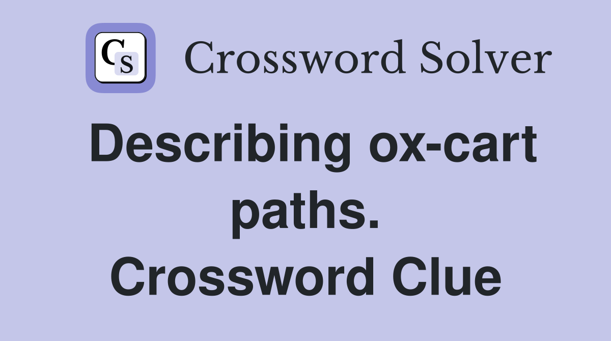 Describing ox-cart paths. Crossword Clue