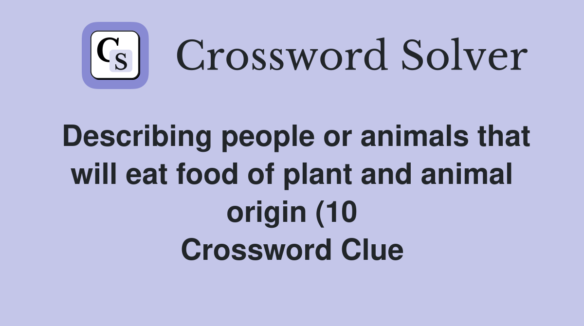 Describing people or animals that will eat food of plant and animal Describing people or animals that will eat food of plant and animal