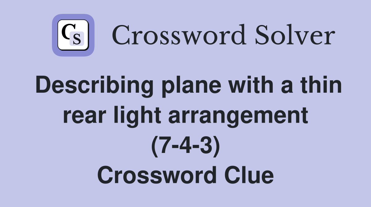 Describing plane with a thin rear light arrangement (7-4-3) Crossword Clue