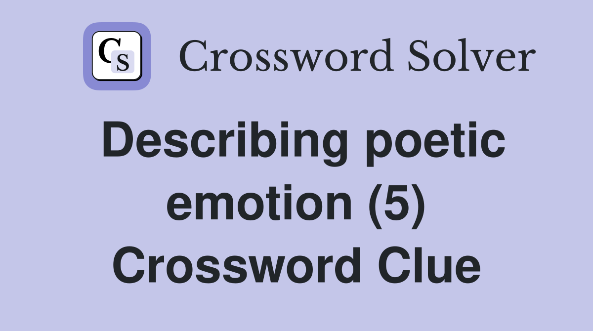 Describing poetic emotion (5) Crossword Clue