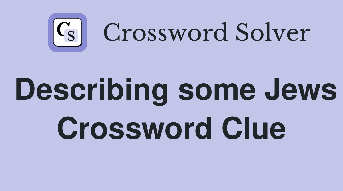 Describing some Jews Crossword Clue