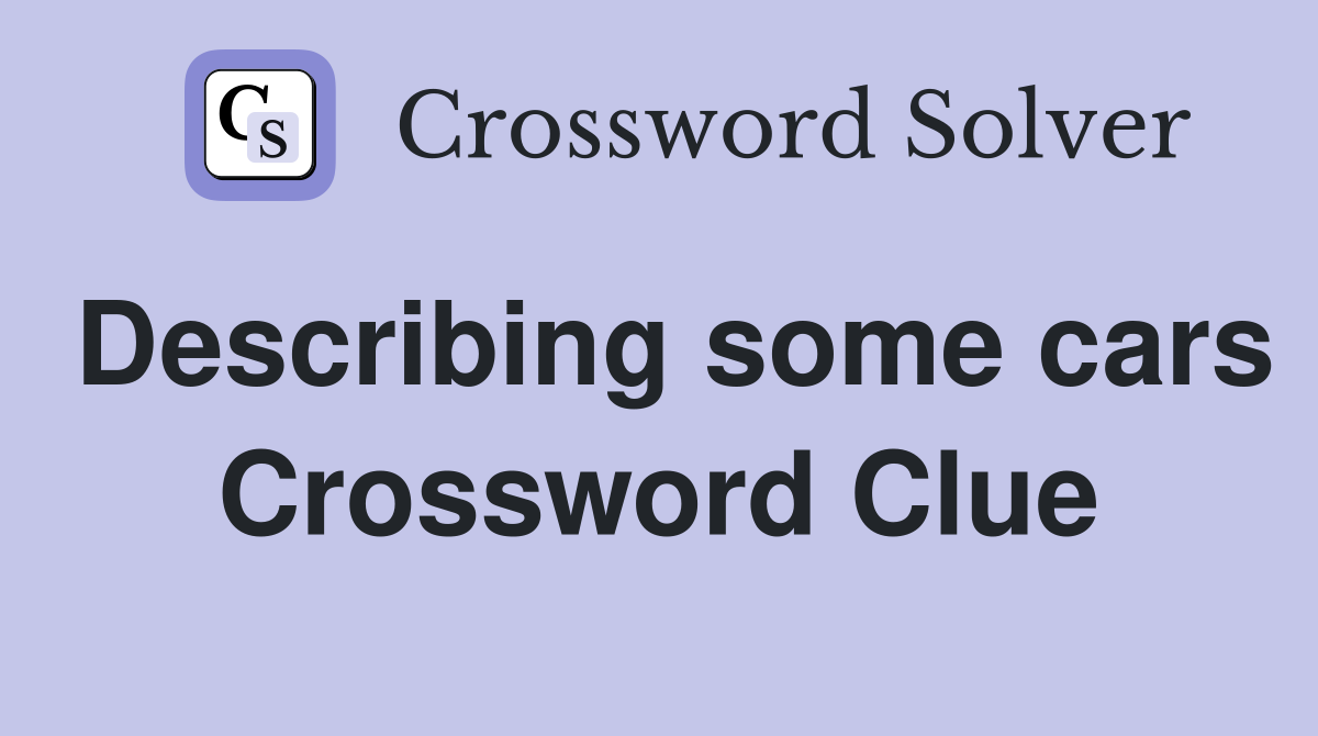 Describing some cars Crossword Clue