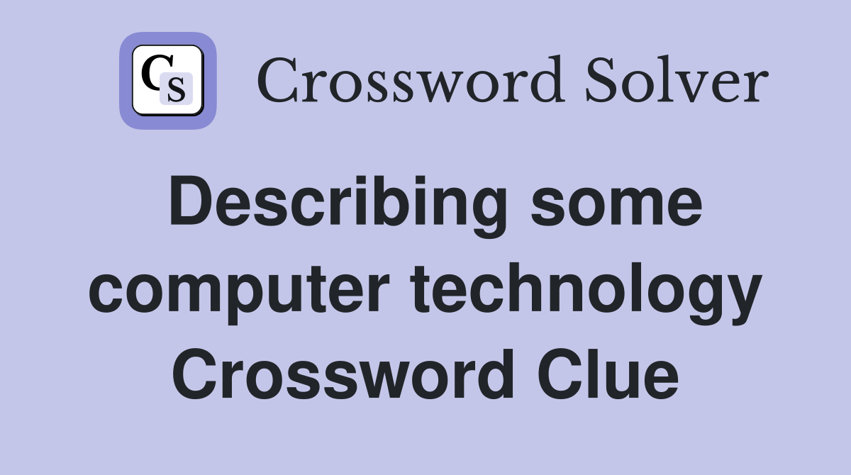 Describing some computer technology Crossword Clue
