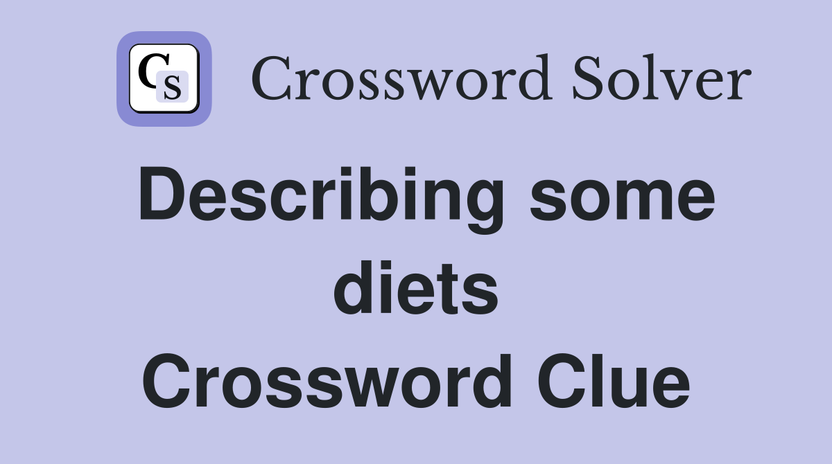 Describing some diets Crossword Clue