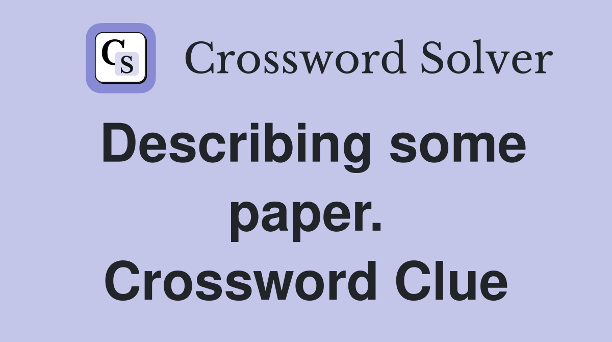 Describing some paper. Crossword Clue