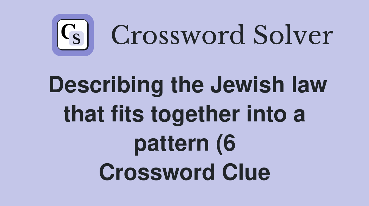 Describing the Jewish law that fits together into a pattern (6 Describing the Jewish law that fits together into a pattern (6