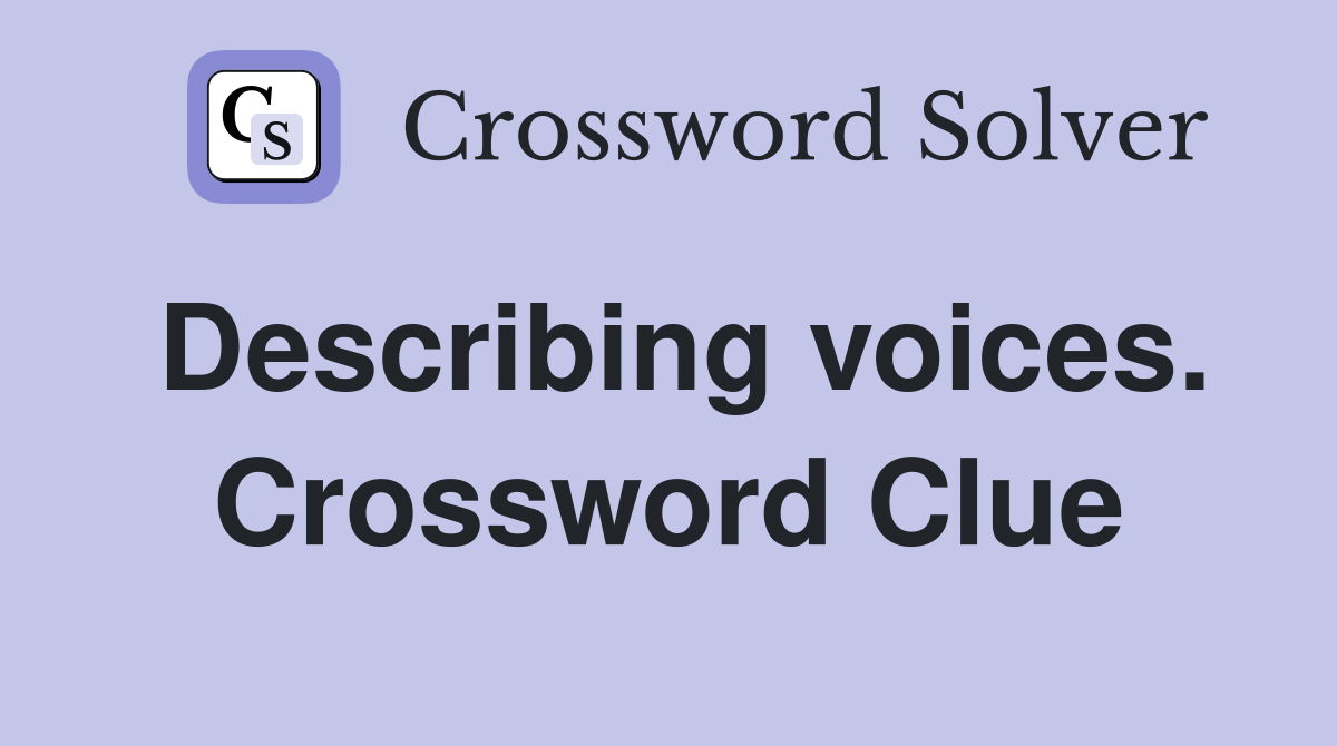 Describing voices. Crossword Clue