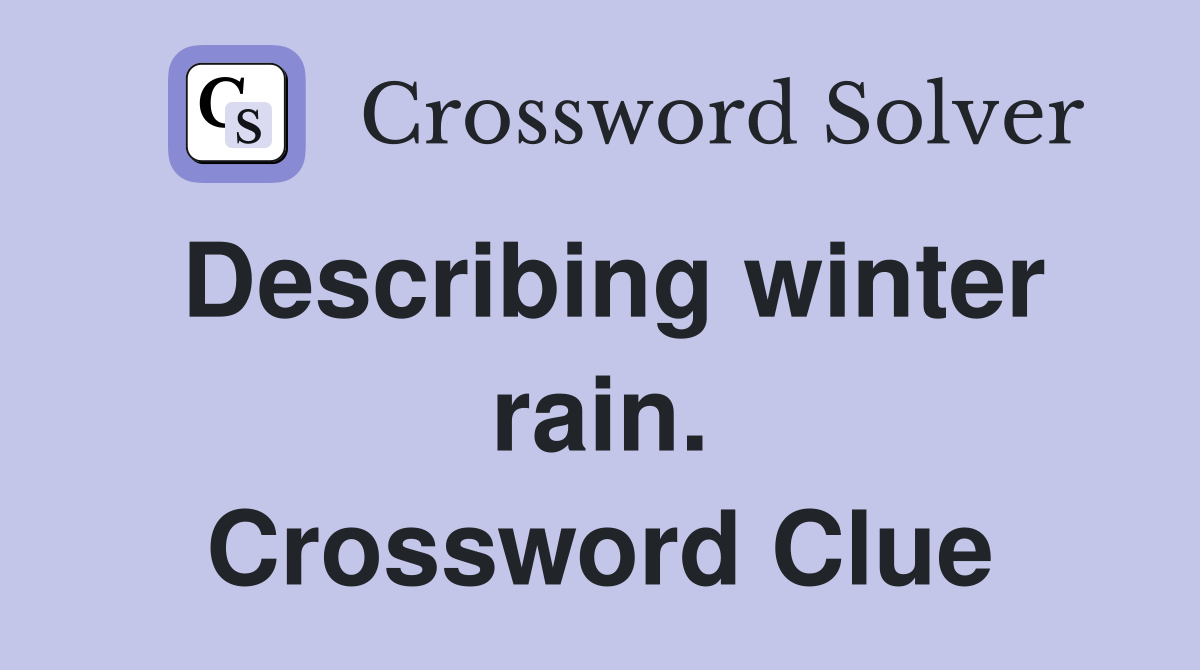 Describing winter rain. Crossword Clue