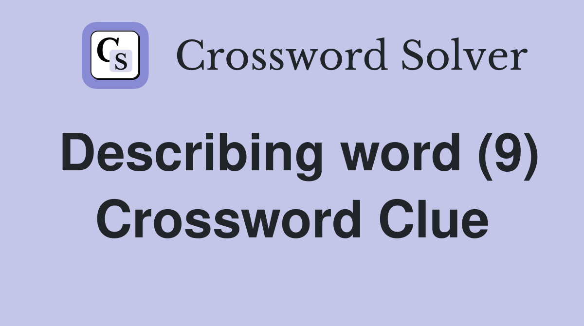Describing word (9) Crossword Clue