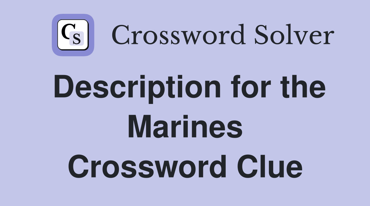 Description for the Marines Crossword Clue