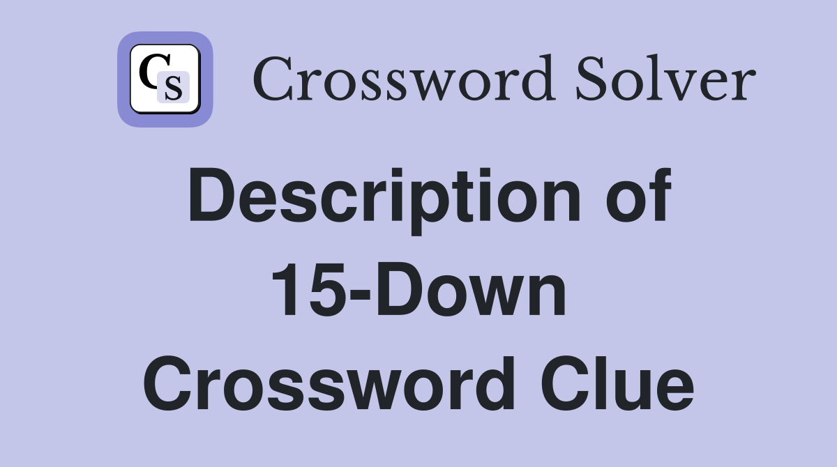 Description of 15-Down Crossword Clue