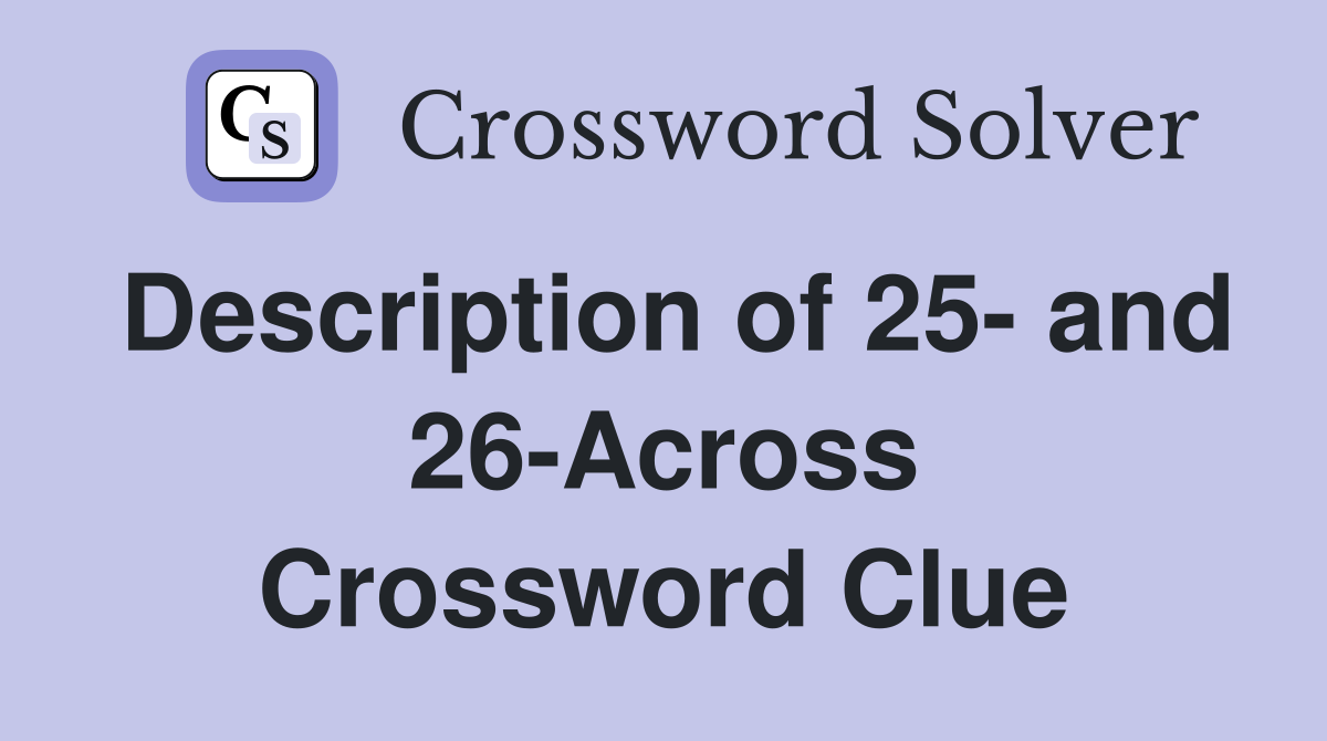 Description of 25- and 26-Across Crossword Clue