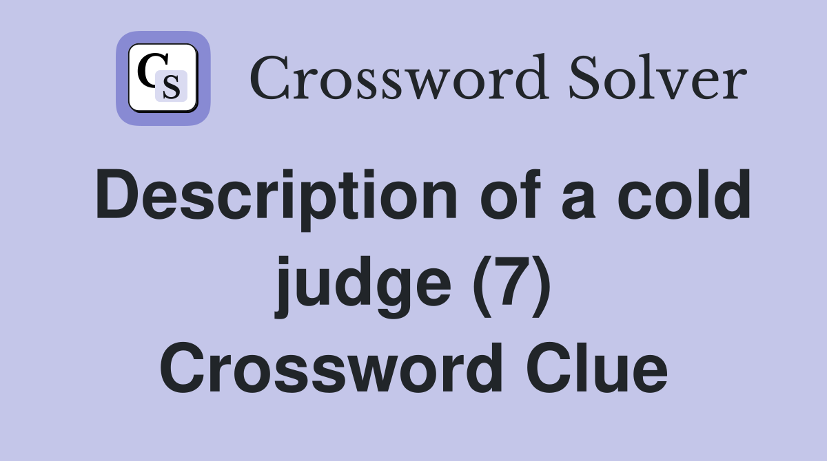 Description of a cold judge (7) Crossword Clue