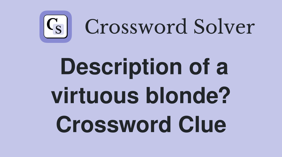 Description of a virtuous blonde? Crossword Clue
