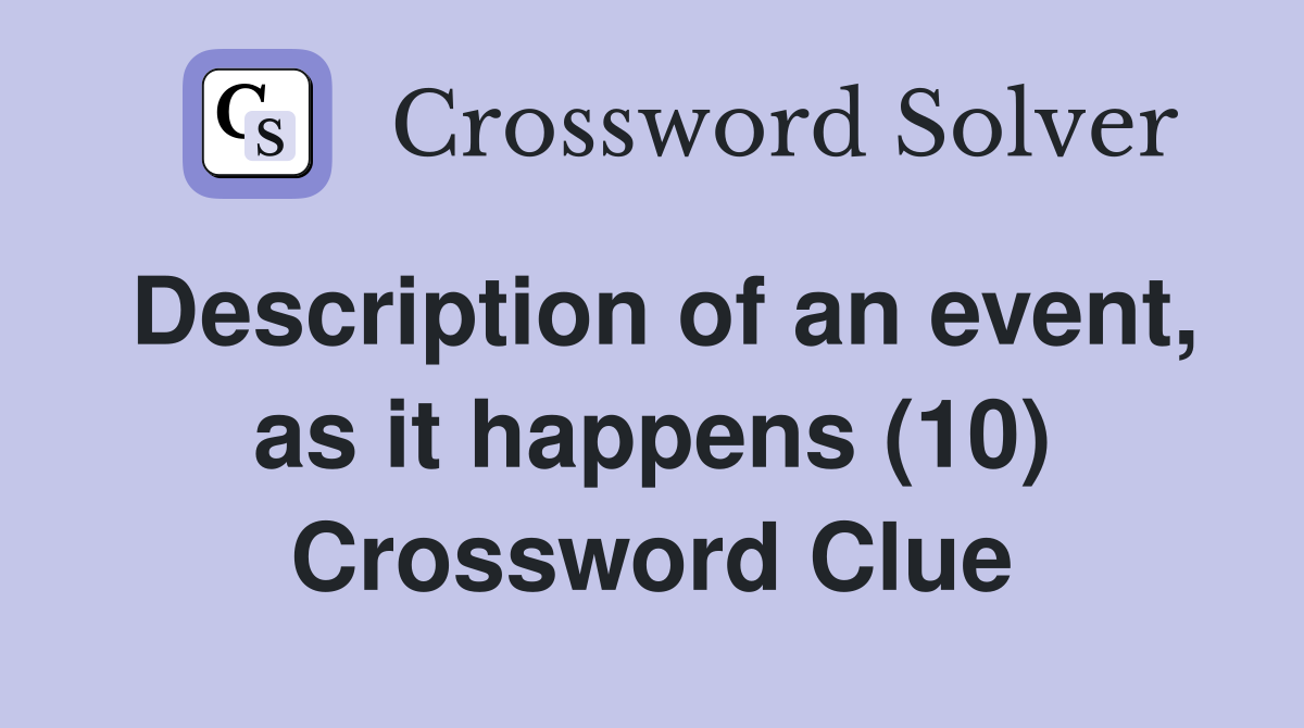 Description of an event, as it happens (10) Crossword Clue