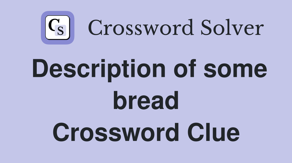 Description of some bread Crossword Clue