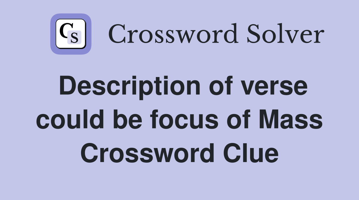 Description of verse could be focus of Mass Crossword Clue