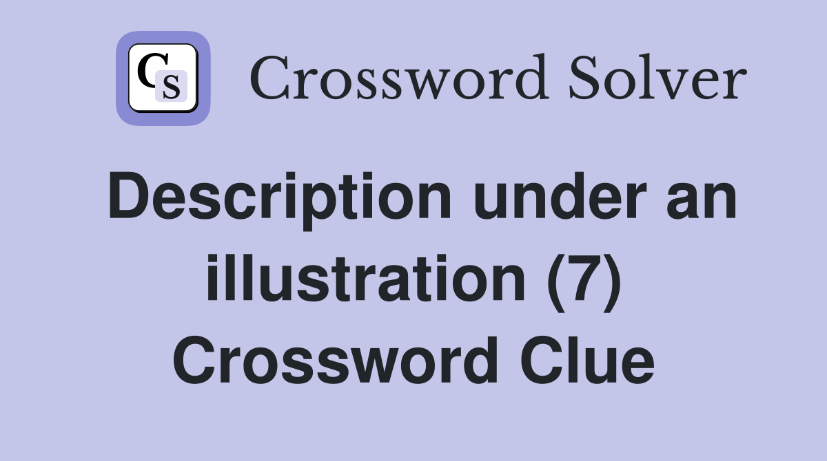 Description under an illustration (7) Crossword Clue