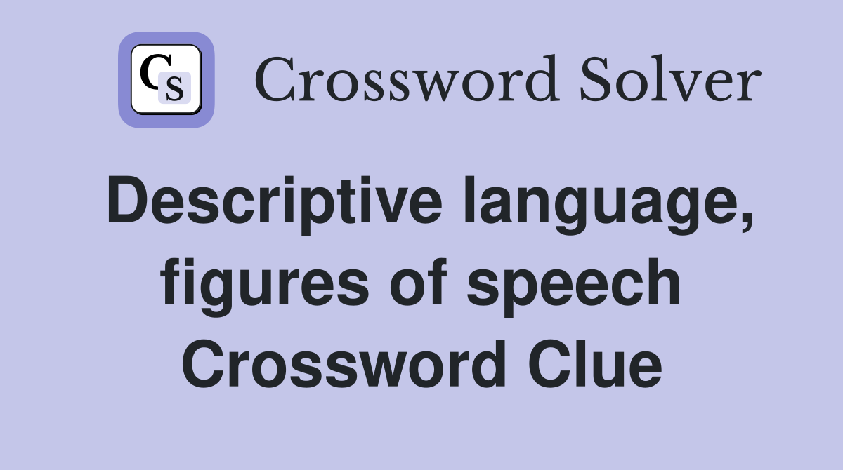 Descriptive language, figures of speech Crossword Clue