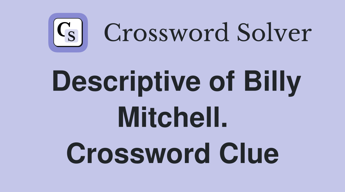 Descriptive of Billy Mitchell. Crossword Clue
