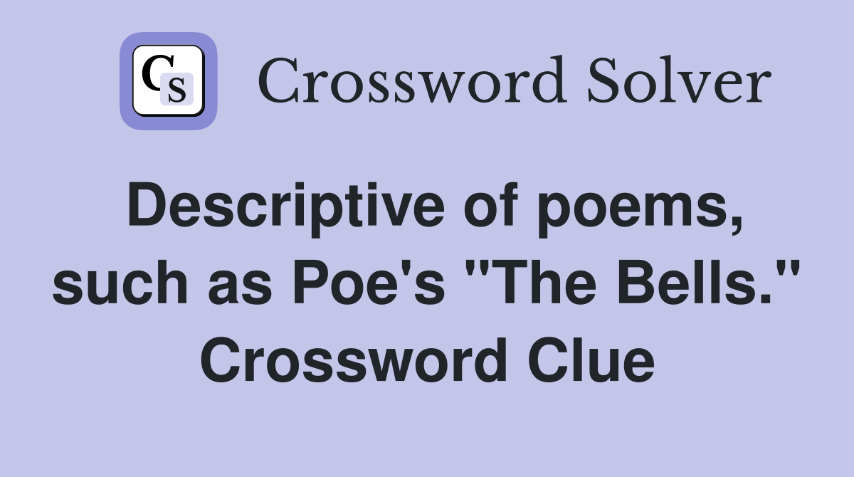 Descriptive of poems, such as Poe's "The Bells." Crossword Clue