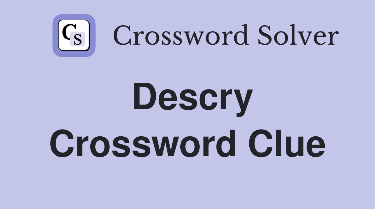 Descry Crossword Clue