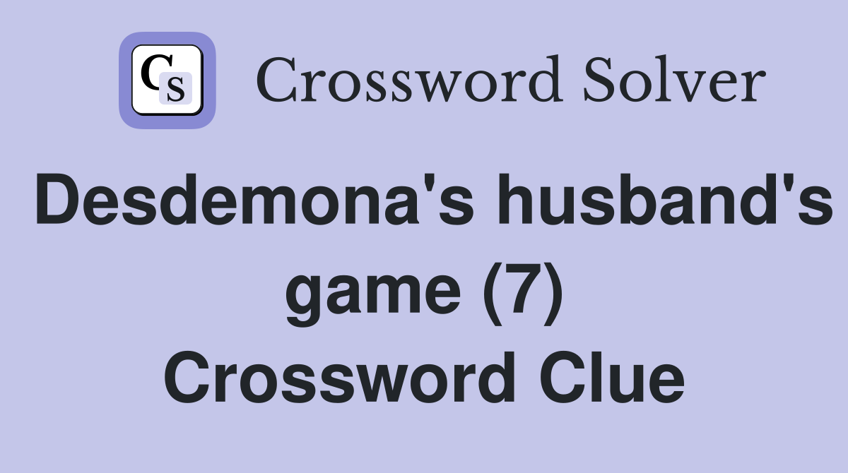 Desdemona's husband's game (7) Crossword Clue