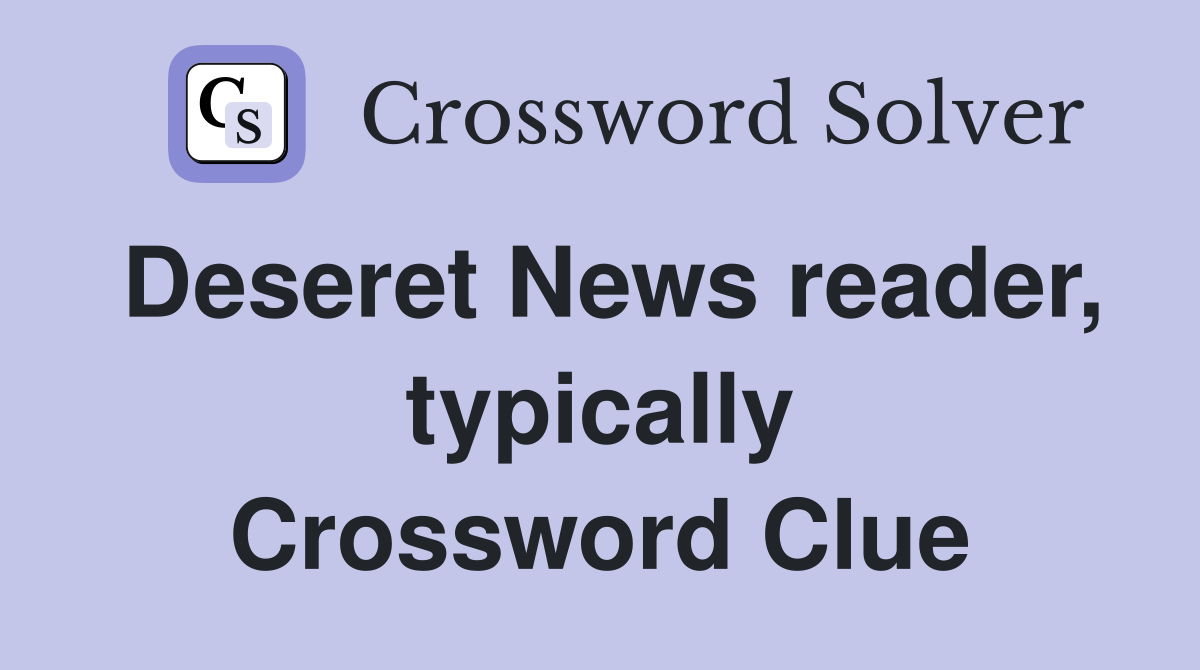 Deseret News reader, typically Crossword Clue