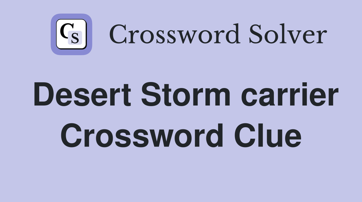 Desert Storm carrier Crossword Clue